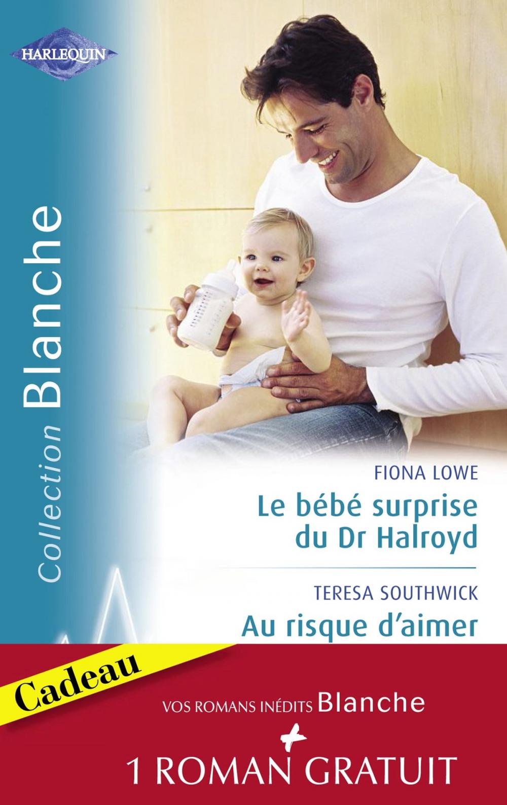 Big bigCover of Le bébé surprise du Dr Halroyd - Au risque d'aimer - Une séduisante proposition (Harlequin Blanche)