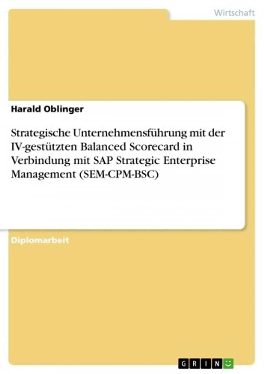 Big bigCover of Strategische Unternehmensführung mit der IV-gestützten Balanced Scorecard in Verbindung mit SAP Strategic Enterprise Management (SEM-CPM-BSC)