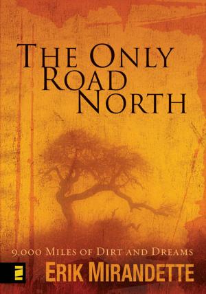 Cover of the book The Only Road North by Paul E. Engle, Gary L. McIntosh, Zondervan