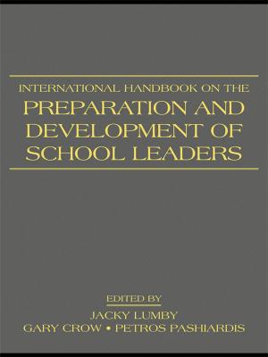 Cover of the book International Handbook on the Preparation and Development of School Leaders by Geoffrey Hunt, Molly Moloney, Kristin Evans