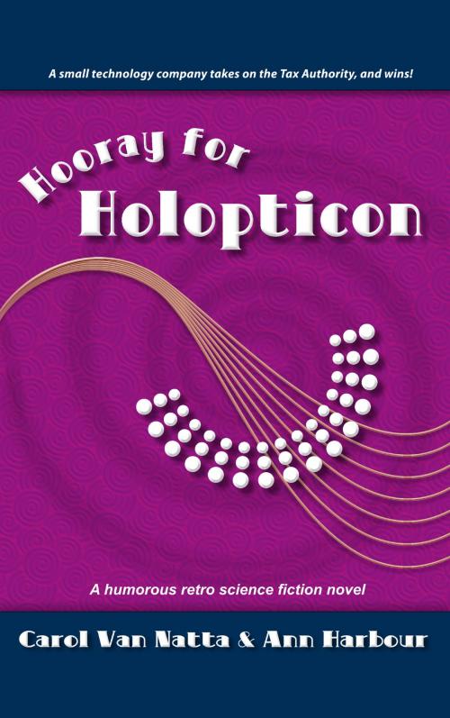 Cover of the book Hooray for Holopticon by Carol Van Natta, Ann Harbour, Chavanch Press, LLC