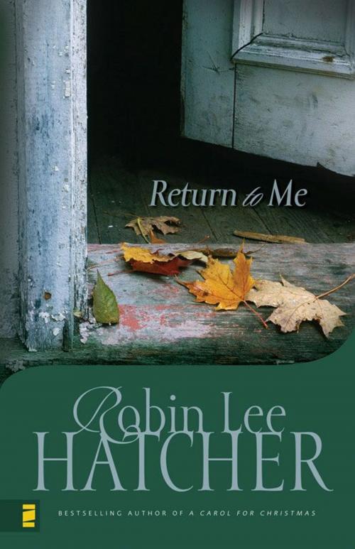Cover of the book Return to Me by Robin Lee Hatcher, Zondervan
