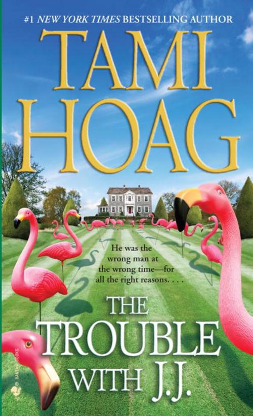 Cover of the book The Trouble with J.J. by Tami Hoag, Random House Publishing Group