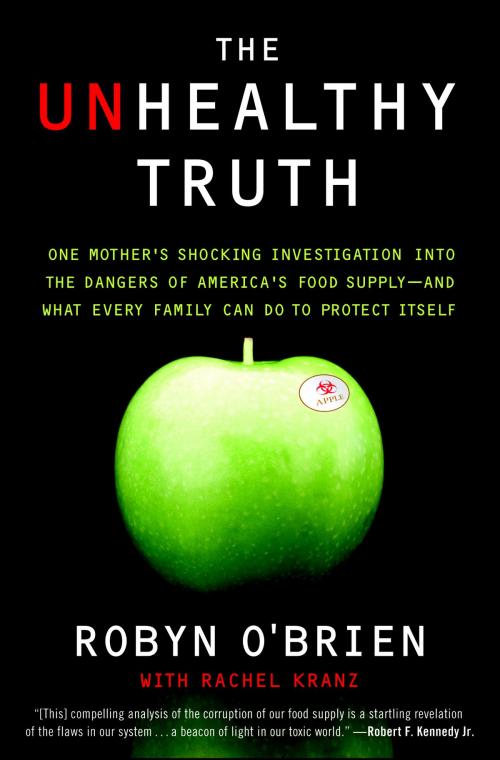 Cover of the book The Unhealthy Truth by Robyn O'Brien, Rachel Kranz, Potter/Ten Speed/Harmony/Rodale