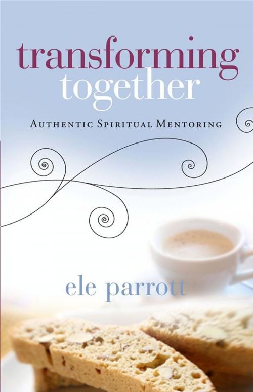 Cover of the book Transforming Together: Authentic Spiritual Mentoring by Parrott, Ele, Moody Press