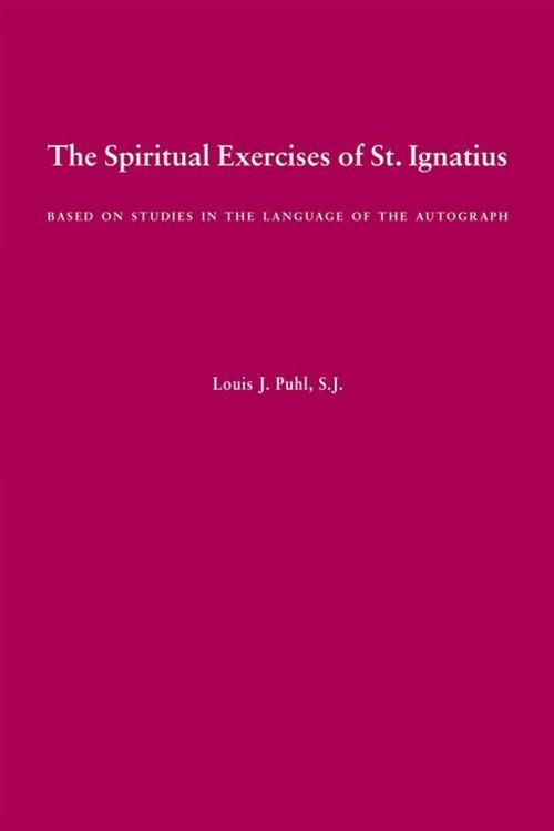 Cover of the book The Spiritual Exercises Of St. Ignatius by St. Ignatius of Loyola, Louis J. Puhl, SJ, Loyola Press