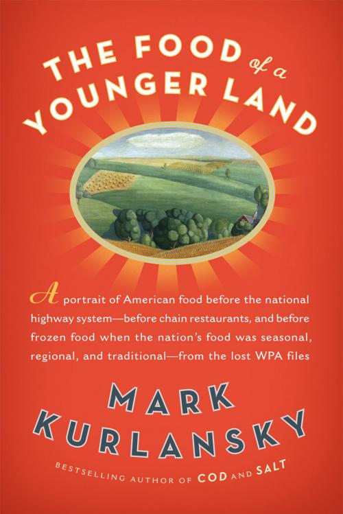 Cover of the book The Food of a Younger Land by Mark Kurlansky, Penguin Publishing Group