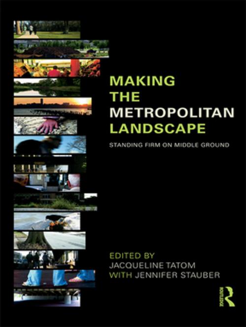 Cover of the book Making the Metropolitan Landscape by , Taylor and Francis