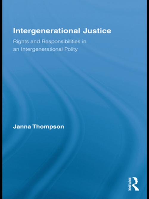 Cover of the book Intergenerational Justice by Janna Thompson, Taylor and Francis