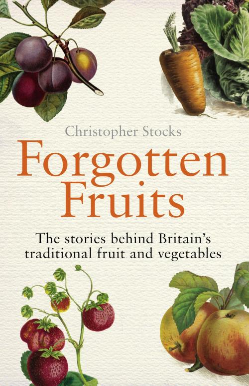 Cover of the book Forgotten Fruits by Christopher Stocks, Random House
