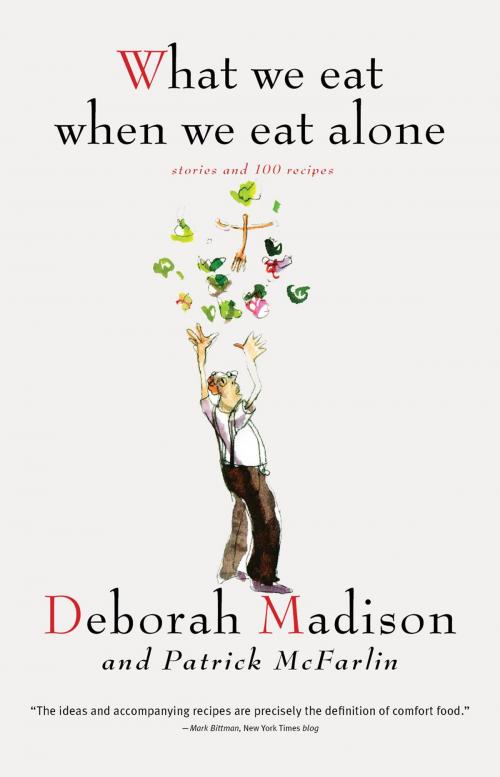 Cover of the book What We Eat When We Eat Alone by Deborah Madison, Gibbs Smith