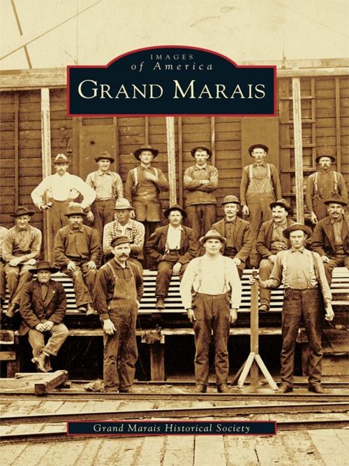 Cover of the book Grand Marais by Grand Marais Historical Society, Arcadia Publishing Inc.