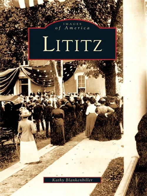 Cover of the book Lititz by Kathy Blankenbiller, Arcadia Publishing Inc.