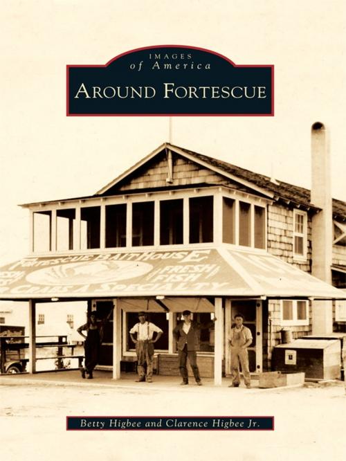 Cover of the book Around Fortescue by Betty Higbee, Clarence Higbee Jr., Arcadia Publishing Inc.