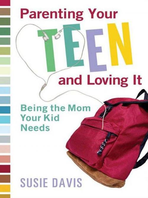 Cover of the book Parenting Your Teen and Loving It by Susie Davis, Baker Publishing Group