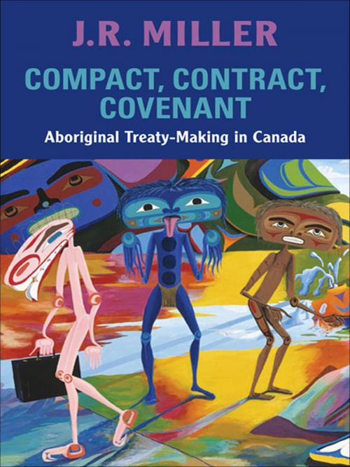 Cover of the book Compact, Contract, Covenant by J.R. Miller, University of Toronto Press, Scholarly Publishing Division