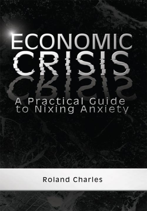 Cover of the book Economic Crisis by Roland Charles, Xlibris US