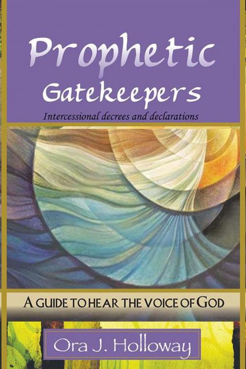 Cover of the book Prophetic Gatekeepers by Ora J. Holloway, Xlibris US