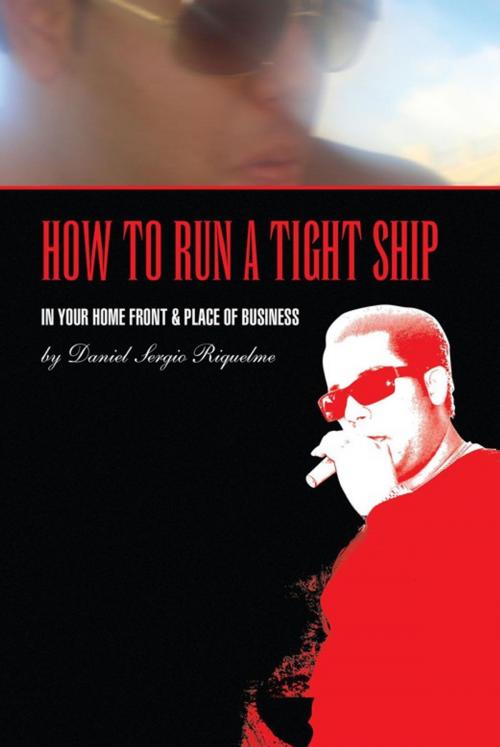 Cover of the book How to Run a Tight Ship by Daniel Sergio Riquelme, Xlibris US