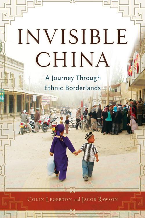 Cover of the book Invisible China by Colin Legerton, Jacob Rawson, Chicago Review Press