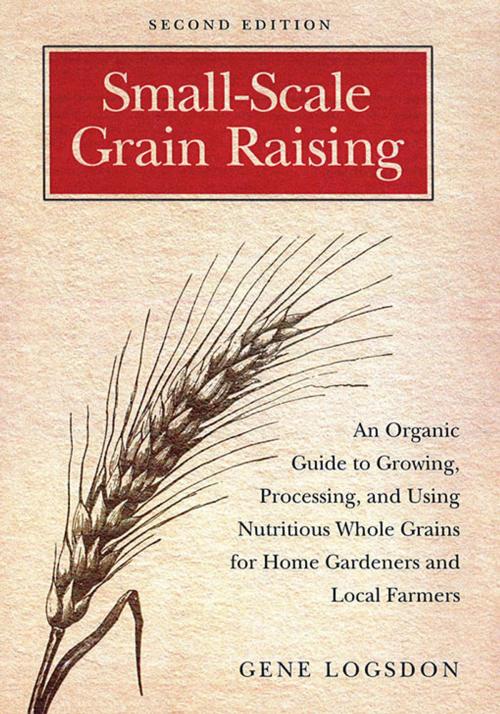 Cover of the book Small-Scale Grain Raising by Gene Logsdon, Chelsea Green Publishing