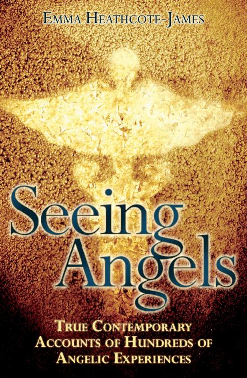 Cover of the book Seeing Angels - True Contemporary Accounts of Hundreds of Angelic Experiences by Emma Heathcote James, John Blake Publishing