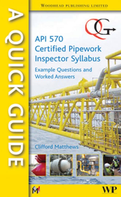 Cover of the book A Quick Guide to API 570 Certified Pipework Inspector Syllabus by Clifford Matthews, Elsevier Science