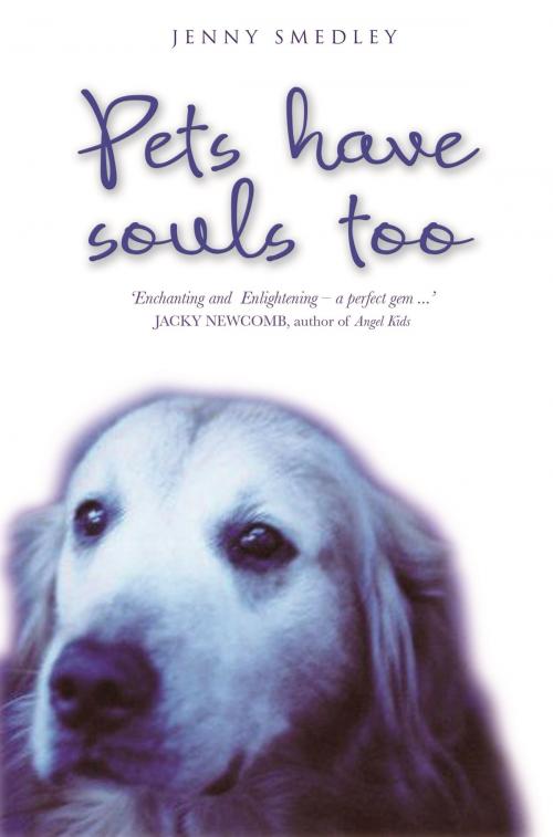 Cover of the book Pets Have Souls Too by Jenny Smedley, Hay House
