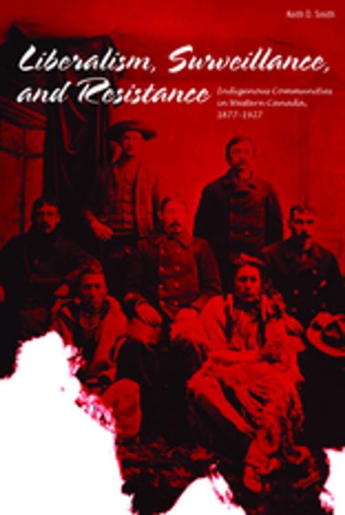 Cover of the book Liberalism, Surveillance, and Resistance by Keith D. Smith, Athabasca University Press
