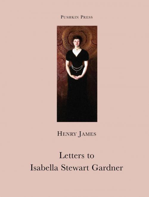 Cover of the book Letters to Isabella Stewart Gardner by Henry James, Steerforth Press