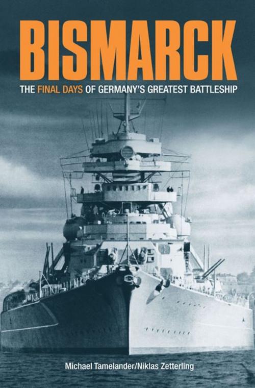 Cover of the book Bismarck The Final Days of Germany's Greatest Battleship by Niklas Zetterling Michael Tamelander, Casemate
