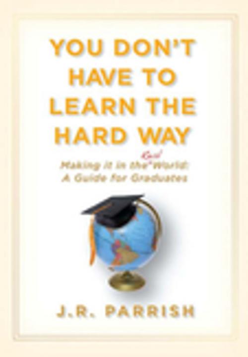 Cover of the book You Don't Have to Learn the Hard Way by J. R. Parrish, BenBella Books, Inc.