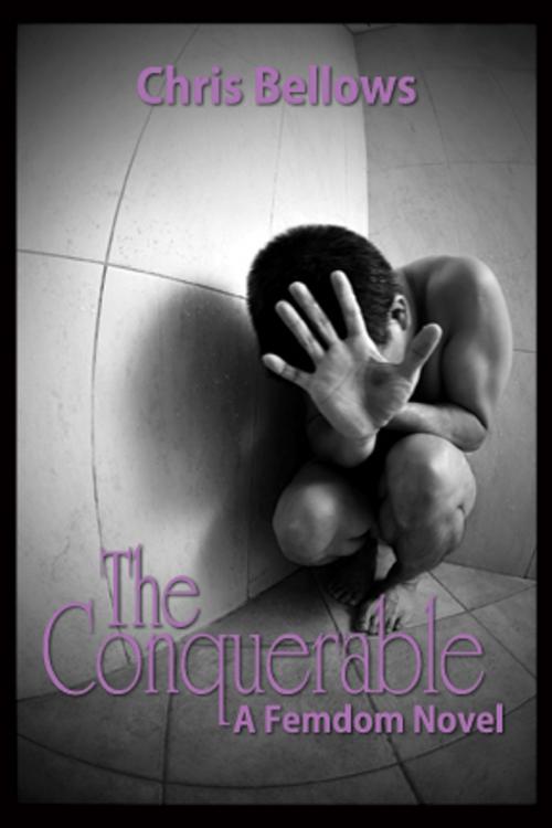 Cover of the book The Conquerable, A Femdom Novel by Chris Bellows, Pink Flamingo Publications