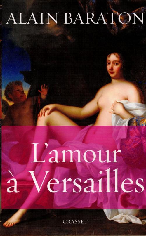 Cover of the book L'amour à Versailles by Alain Baraton, Grasset