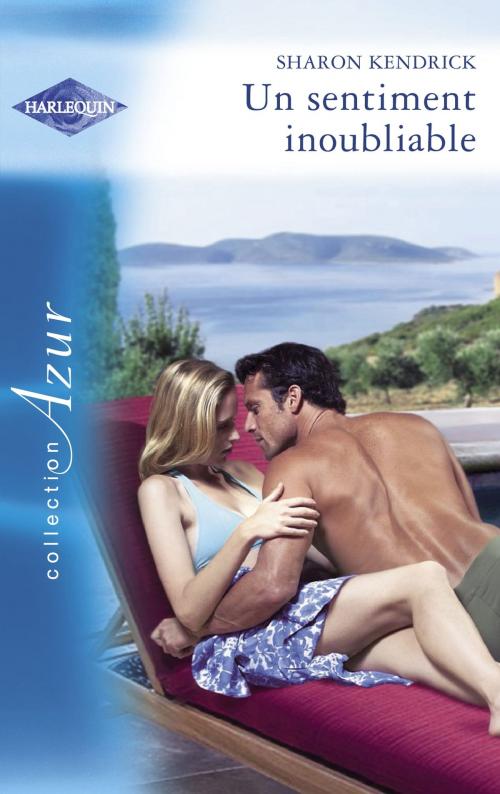 Cover of the book Un sentiment inoubliable (Harlequin Azur) by Sharon Kendrick, Harlequin