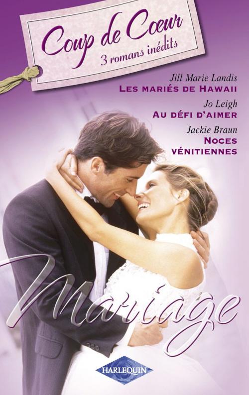 Cover of the book Mariage (Harlequin Coup de Coeur) by Jill Marie Landis, Jo Leigh, Jackie Braun, Harlequin