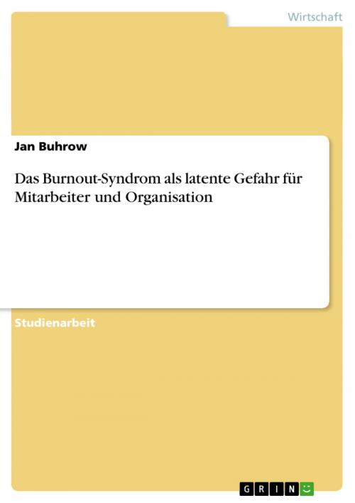 Cover of the book Das Burnout-Syndrom als latente Gefahr für Mitarbeiter und Organisation by Jan Buhrow, GRIN Verlag