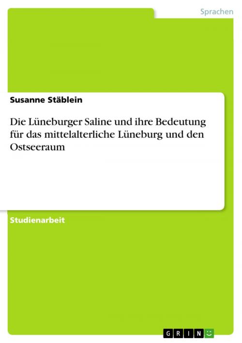 Cover of the book Die Lüneburger Saline und ihre Bedeutung für das mittelalterliche Lüneburg und den Ostseeraum by Susanne Stäblein, GRIN Verlag