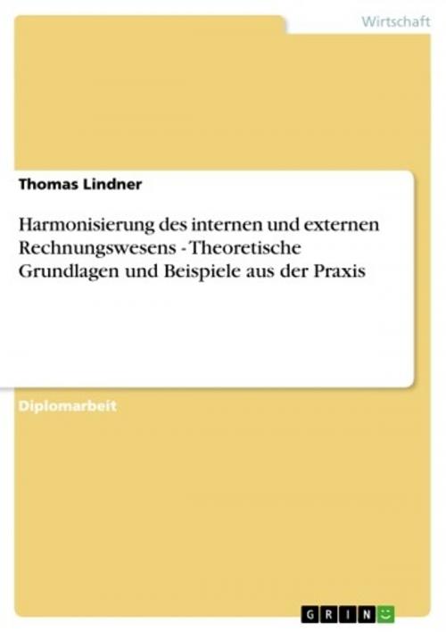 Cover of the book Harmonisierung des internen und externen Rechnungswesens - Theoretische Grundlagen und Beispiele aus der Praxis by Thomas Lindner, GRIN Verlag