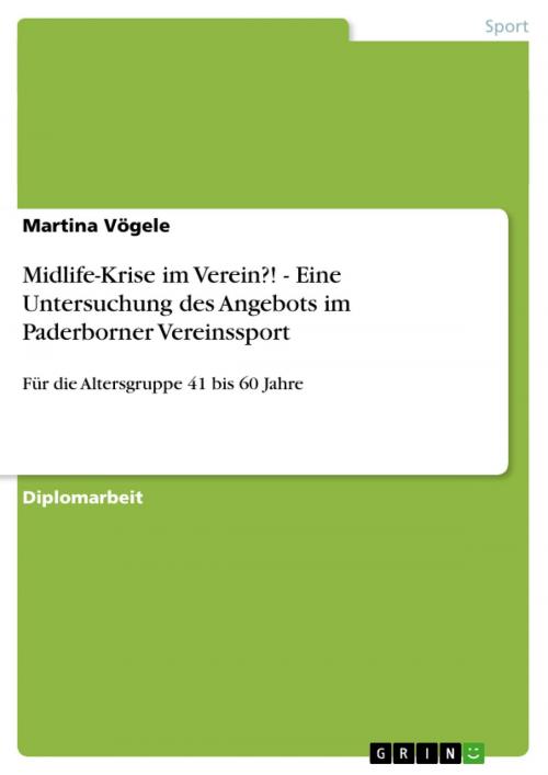 Cover of the book Midlife-Krise im Verein?! - Eine Untersuchung des Angebots im Paderborner Vereinssport by Martina Vögele, GRIN Verlag