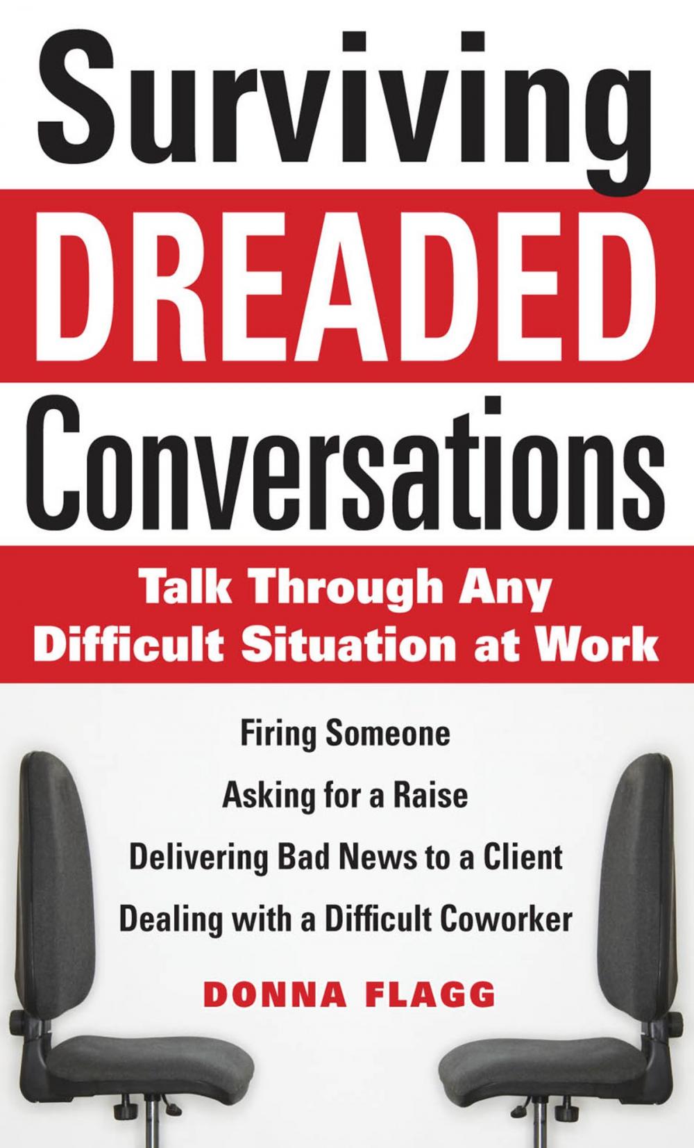 Big bigCover of Surviving Dreaded Conversations: How to Talk Through Any Difficult Situation at Work