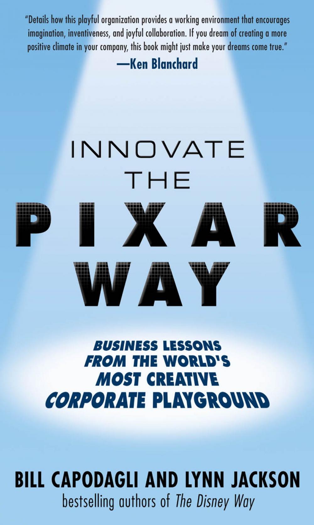 Big bigCover of Innovate the Pixar Way: Business Lessons from the World’s Most Creative Corporate Playground