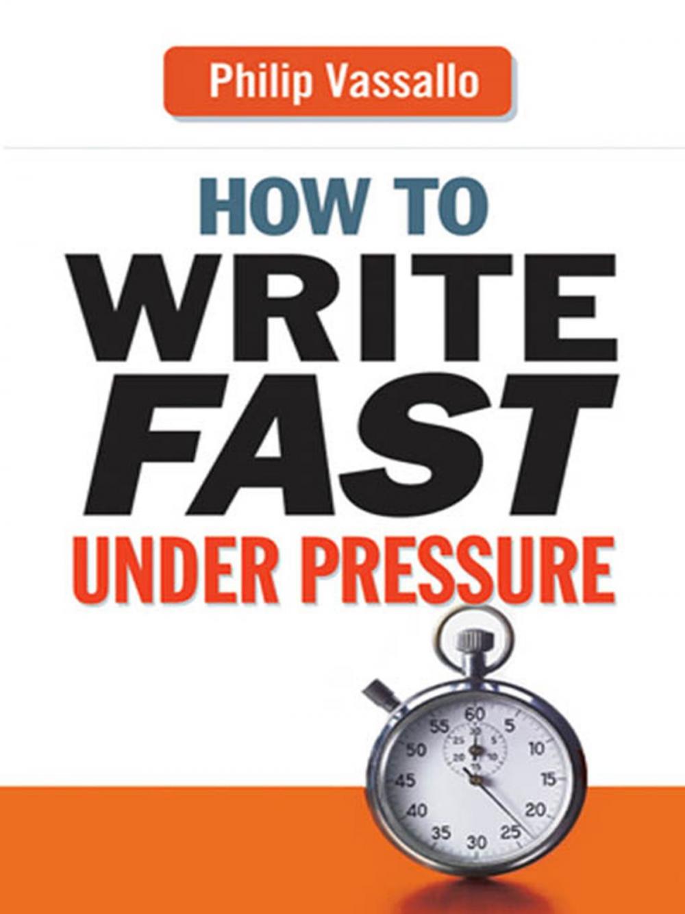 Big bigCover of How to Write Fast Under Pressure