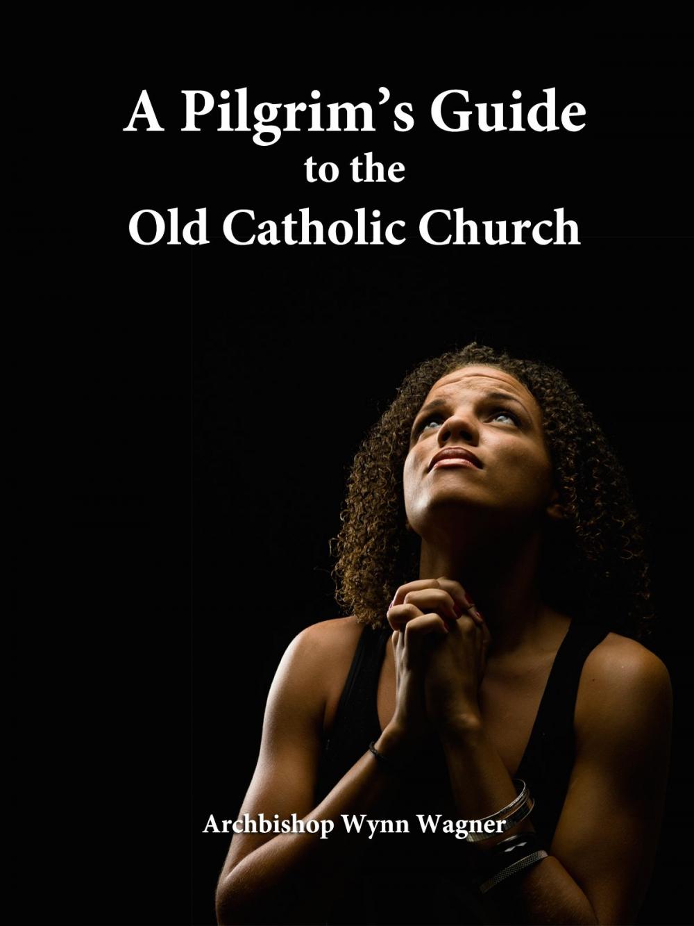 Big bigCover of A Pilgrim's Guide to the Old Catholic Church