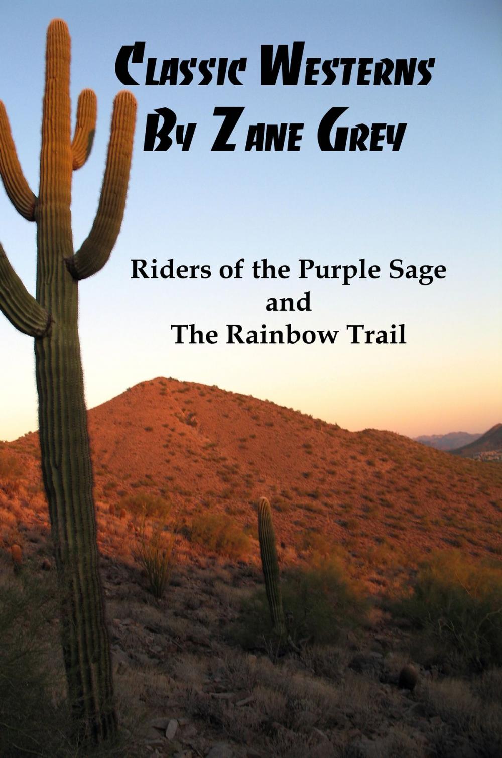 Big bigCover of Classic Westerns by Zane Grey: Riders of the Purple Sage, and The Rainbow Trail