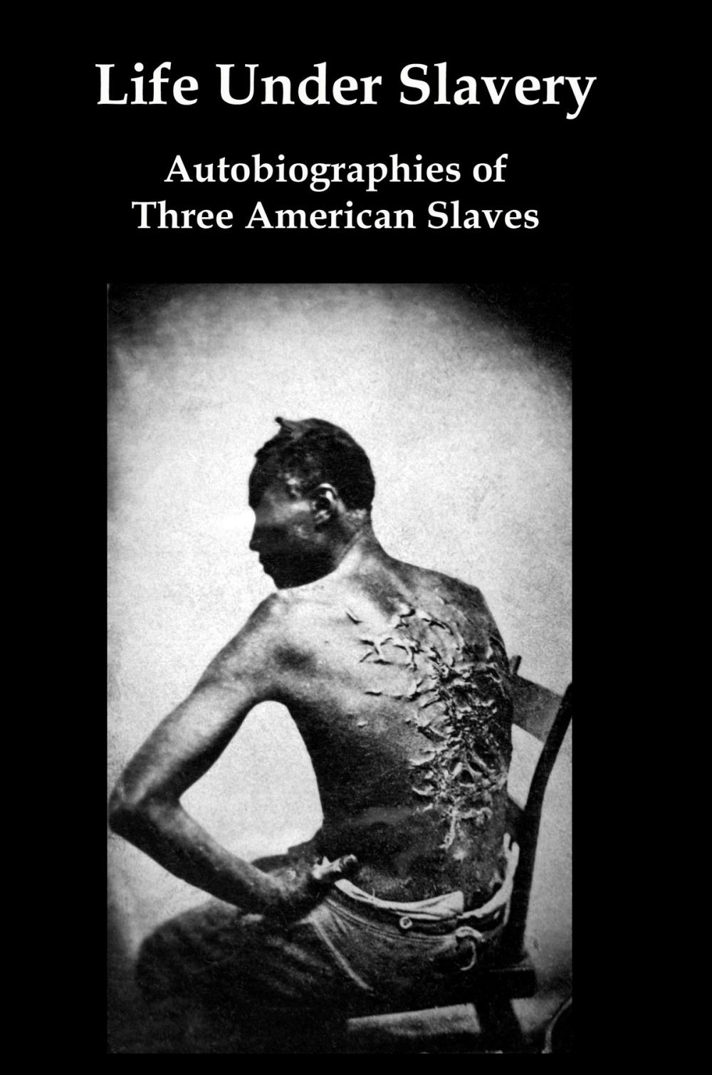 Big bigCover of Life Under Slavery: Autobiographies of Three American Slaves