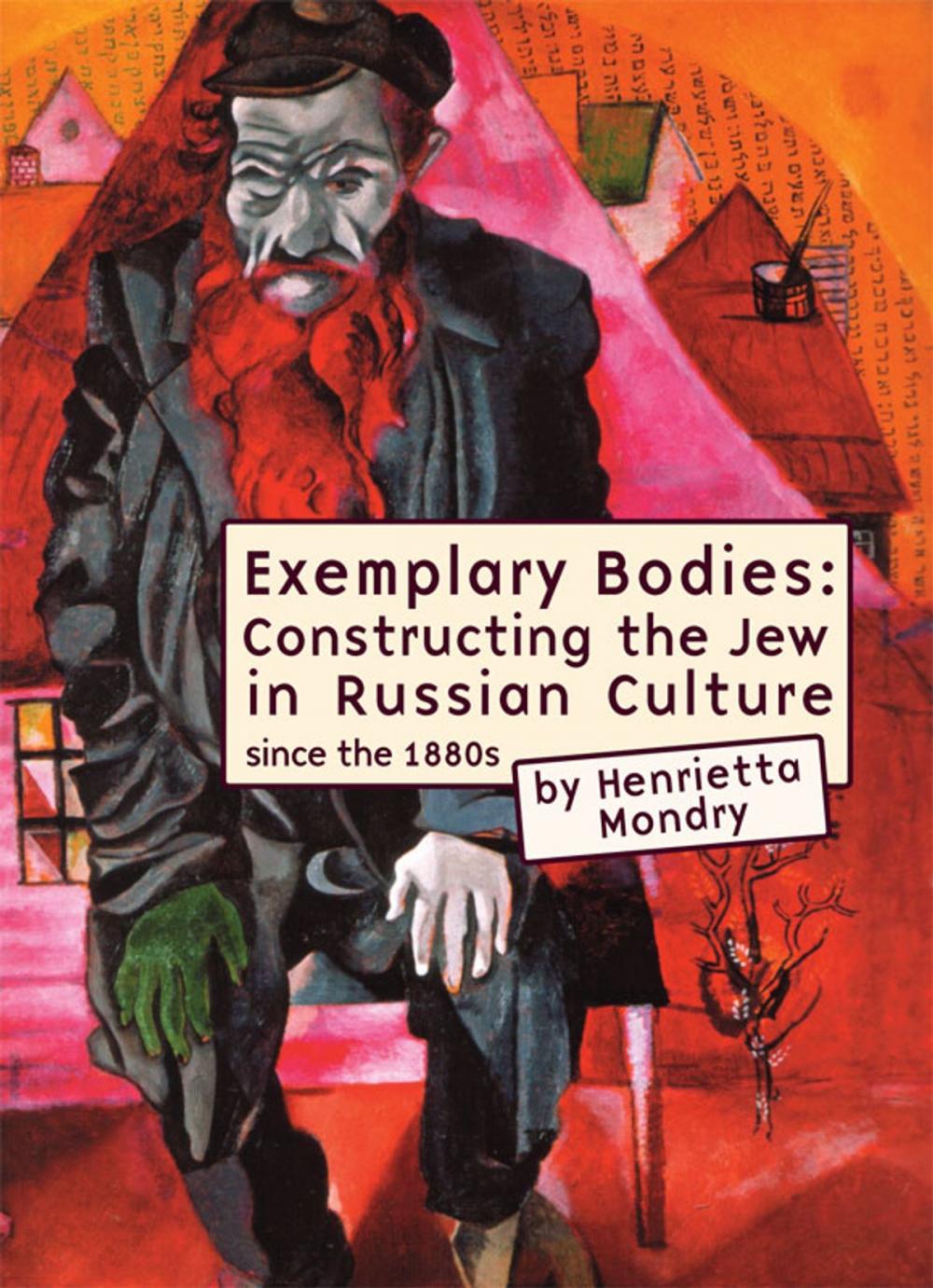 Big bigCover of Exemplary Bodies: Constructing the Jew in Russian Culture, 1880s-2008