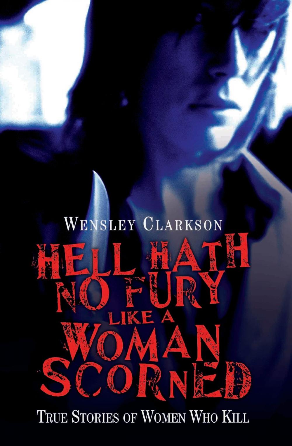 Big bigCover of Hell Hath No Fury Like a Woman Scorned - True Stories of Women Who Kill