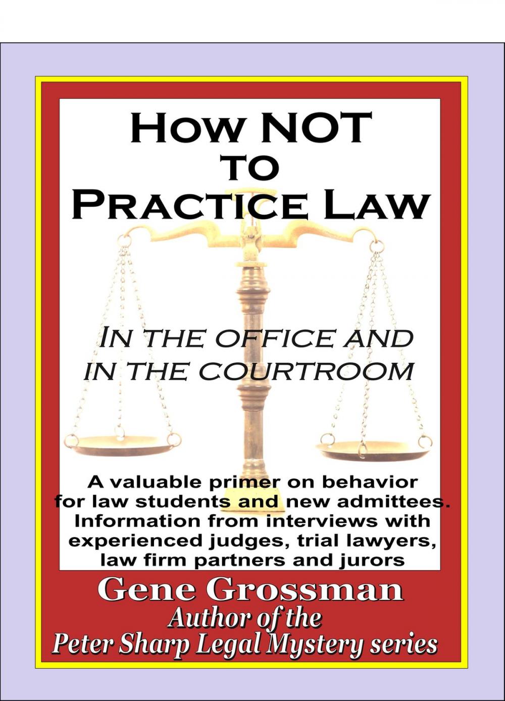 Big bigCover of How NOT to Practice Law: in the Office and in the Courtroom