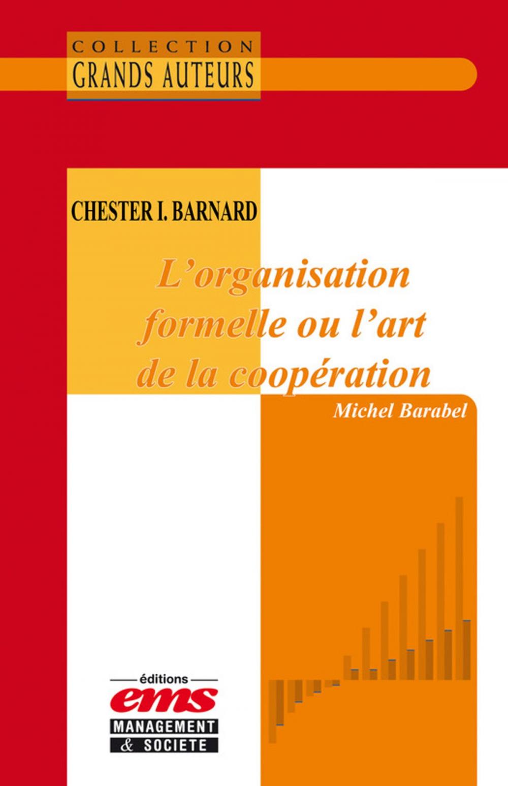 Big bigCover of Chester I. Barnard. L'organisation formelle ou l'art de la coopération